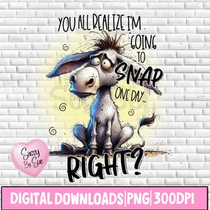 Todos ustedes se dan cuenta de que voy a romper el botón derecho PNG, diseño de sublimación, burro gracioso, cita linda, apariencia de caricatura de acuarela, taza imprimible, vaso