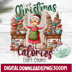 I Hear Christmas Calories Don't Count PNG, Sublimation Design, Christmas Baking, Grandma Cooking, Holiday Treats, Funny Festive Quote, Mug