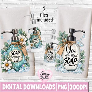 May include: Two white towels and two soap dispensers featuring floral graphics with daisies and eucalyptus. One dispenser reads SOAP because EW, the other reads Yes you need SOAP. Includes text 2 files included and Sassy By Sue.