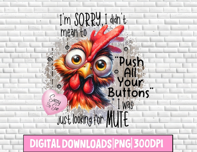 Sorry Rooster Crazy Chicken Rooster PNG, Sublimation Design, Push All Your Buttons ...