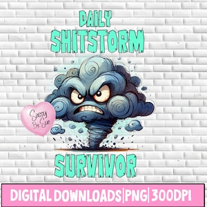 Daily Shitstorm Survivor PNG, Sublimation Design, Cartoon Storm, Sarcastic Adult Quote, Motivational, Inspirational, Funny Mug, Tumbler