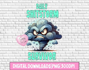 Daily Shitstorm Survivor PNG, Sublimation Design, Cartoon Storm, Sarcastic Adult Quote, Motivational, Inspirational, Funny Mug, Tumbler