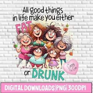 人生で良いことはすべてあなたを太らせるか酔わせる PNG、昇華デザイン、面白い女性 PNG、飲酒、皮肉、大人のユーモア、マグカップ、タンブラー
