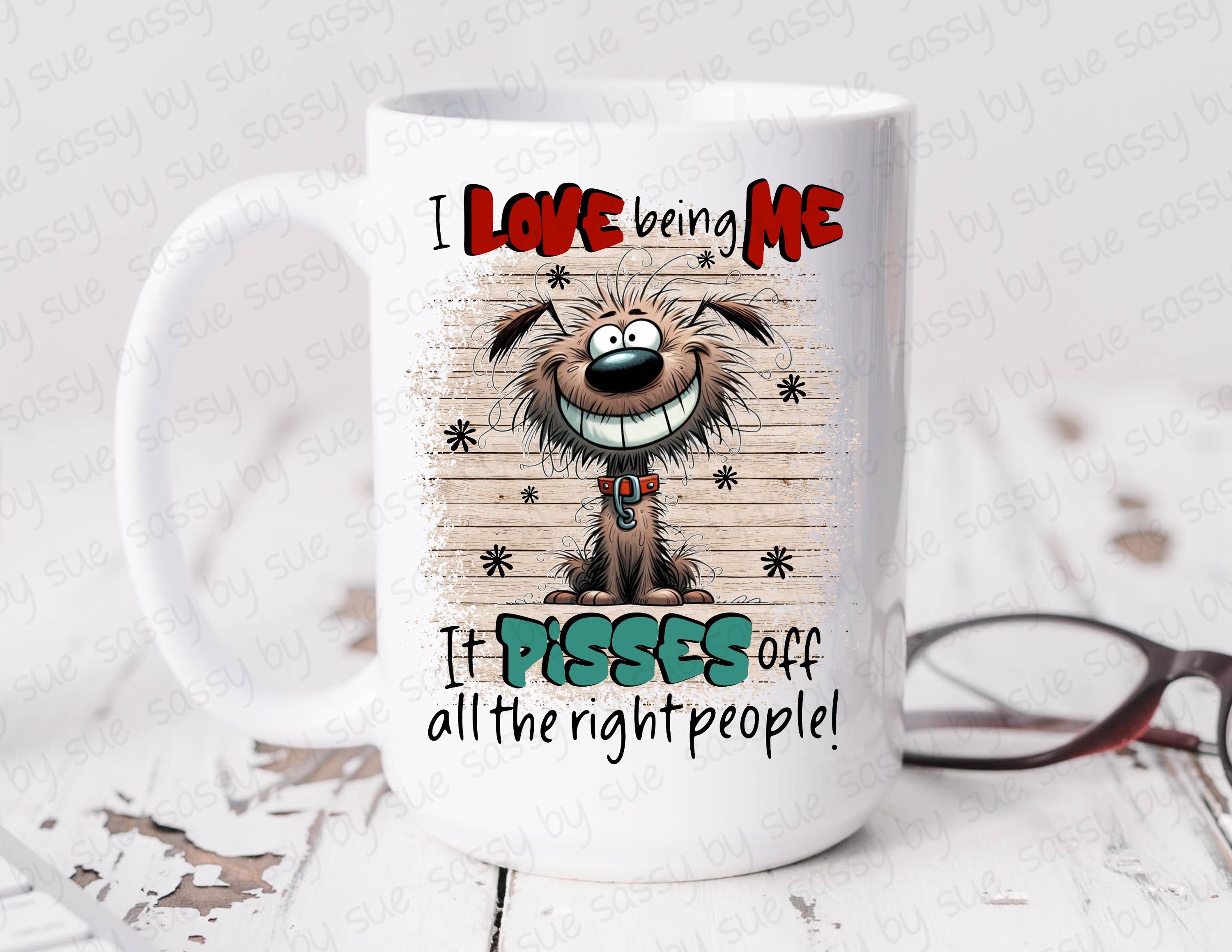 Me encanta ser yo, molesta a todas las personas adecuadas PNG, diseño de  sublimación, PNG sarcástico para adultos, clipart de perro lindo, insulto,  refrán divertido, taza - Etsy México, image size:3000x2318