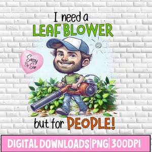 ブロワーが必要なのに人のためにPNG、昇華デザイン、面白い名言、皮肉な格言、クレイジーなクリップアート、おかしなシャツ、漫画の男性、マグカップ
