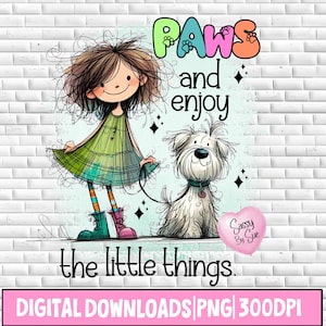 Paws And Enjoy The Little Things PNG, Sublimation Design, Cute Girl With Dog, Inspirational Dog Quote, Funny Cartoon Clipart, Quirky, Girly