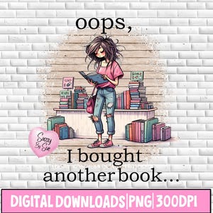 Puede incluir: Una descarga digital de un diseño gráfico con una niña de dibujos animados con cabello rosado sosteniendo un libro. El texto "oops, I bought another book..." está escrito en negro sobre un fondo de ladrillos blancos. El gráfico está rodeado por una pila de libros.