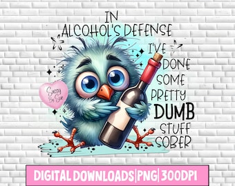 In Alcohol's Defense I've Done Some Dumb Stuff Sober PNG, Sublimation PNG, Funny Drinking Bird, Quirky Bird With Wine, Silly Quote, Tumbler