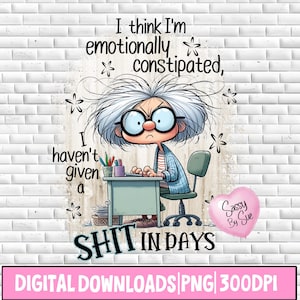 Penso di essere emotivamente stitico PNG, Design a sublimazione, Donna irritabile divertente, Detto sarcastico, Clipart di cartoni animati per adulti, Umorismo sul posto di lavoro