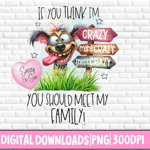 Wenn Sie denken, ich bin verrücktes lustiges PNG, Sublimation PNG, Dummer Hund, Familie, lustige Sprüche, Großaugen Hund, Sublimationsbecher, Becher, Küchentuch