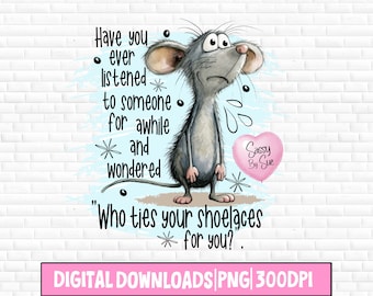 Have You Ever Listened To Someone PNG, Funny Sublimation Design, Cute Mouse PNG, Silly Quote, Sad Rat, Watercolor, Humor Mug, Tumblers, Art