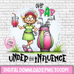 オーバーパーとアンダーザインフルエンスのPNG、昇華デザイン、面白いゴルフクリップアート、女性ゴルファーの名言、女性向けゴルフユーモア、ゴルフ格言、シャツ