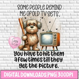 Some People Remind Me Of Old TV Sets PNG, Sublimation Design, Funny Dog PNG, Silly Quote, Old School, Cartoon Humor, Retro, Cute Saying png
