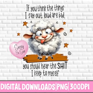 If You Think The Things I Say Out Loud PNG, Funny Saying design, Sublimation PNG, Sweary, Sarcastic, Cartoon Lamb, Adult Humor, Mug, Tumbler