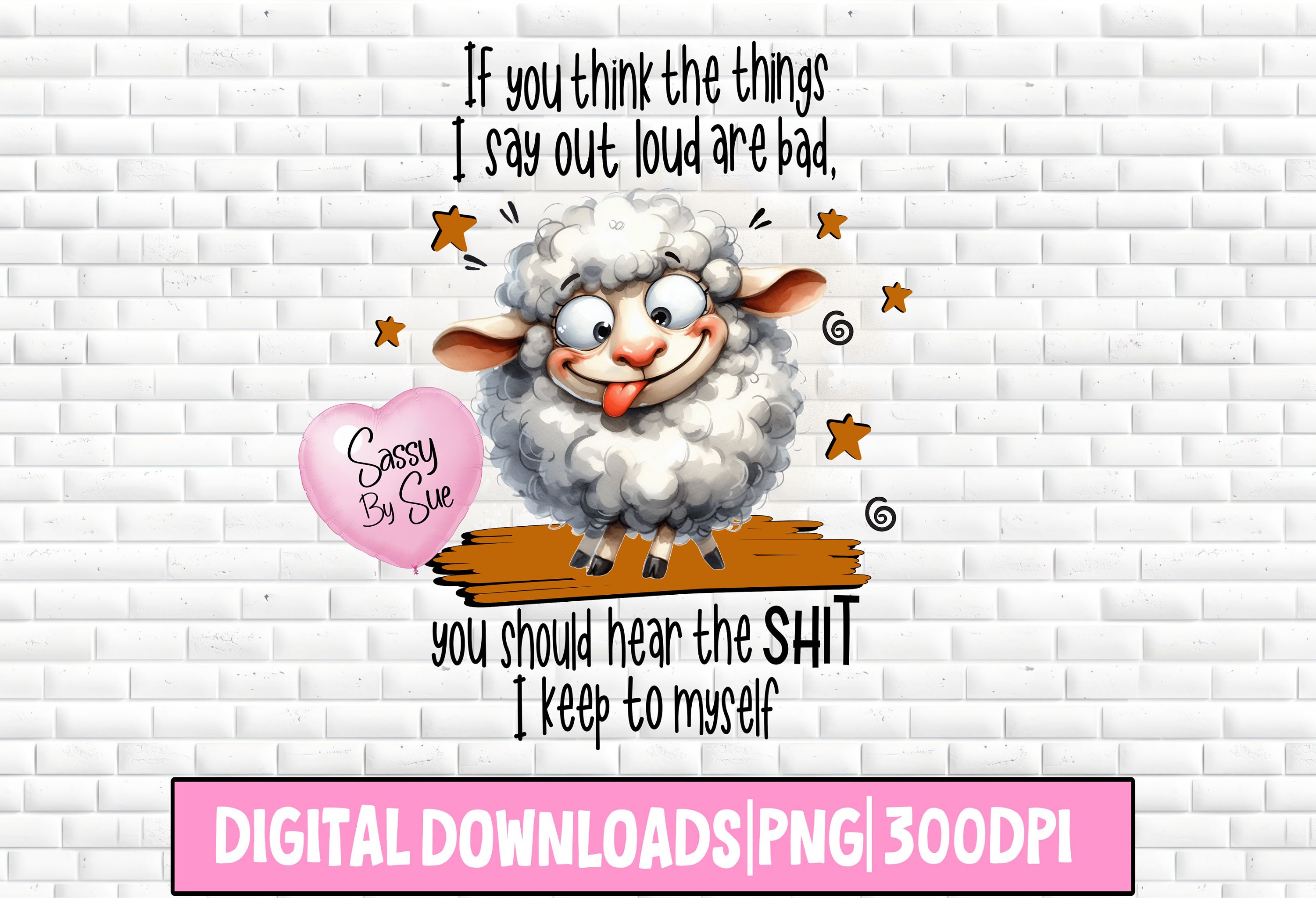 If You Think the Things I Say Out Loud PNG, Funny Saying Design