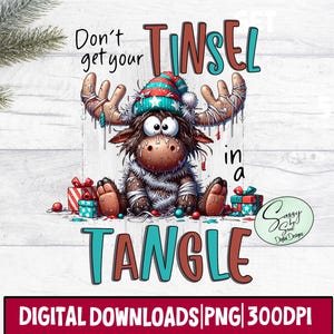 May include: A whimsical illustration features a cartoon moose wearing a winter hat and wrapped in tinsel. Text reads "Don't get your tinsel in a tangle." Presents and ornaments are scattered around the moose. The image is a digital download.