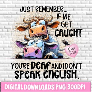 Just Remember If We Get Caught PNG, Sublimation Design, Crazy Cows PNG, Party Heifers, Cute Quote, Sarcastic Clipart, Funny Shirt, Sweater