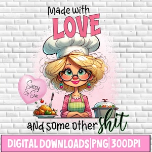 Könnte beinhalten: Digitaler Download mit einer Cartoon-Köchin mit blonden Haaren, Brille und Kochmütze. Das Bild enthält den Text "Made with LOVE and some other shit". Ein pinkfarbenes Banner unten zeigt "DIGITAL DOWNLOADS PNG 300DPI."