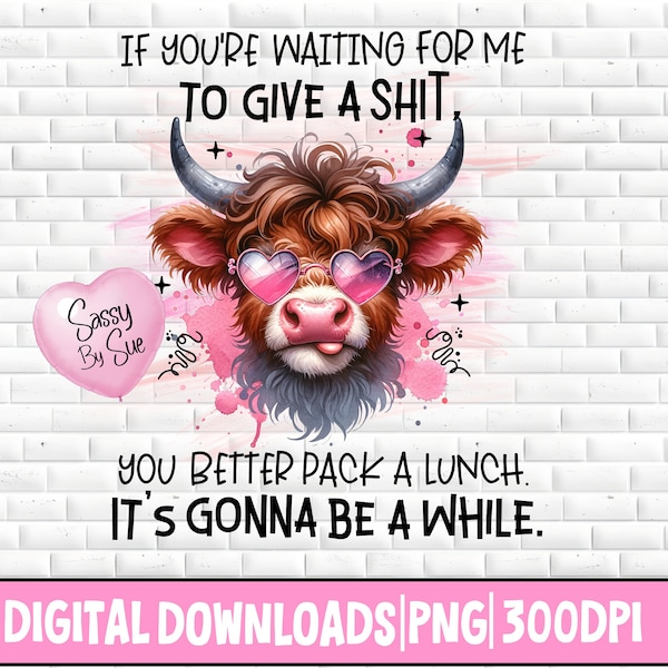 If You're Waiting For Me To Give A Shit PNG Highland Cow PNG Funny Cow PNG For Her Gift Sublimation Mug Sublimation Download 20oz Tumbler