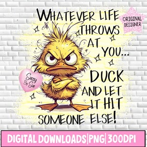 Whatever Life Throws At You PNG, Sublimation Design, Funny Duck PNG, Sarcastic Quote, Adult Humor, Silly Angry Duck, Cute Mug, Tumbler, Tote