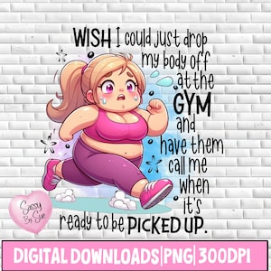 Może przedstawiać: Kreskówkowa ilustracja kobiety biegnącej z tekstem "WISH I could just drop my body off at the GYM and have them call me when it's ready to be PICKED UP." Obraz ma białe ceglane tło i różowo-niebieski efekt akwarelowy.