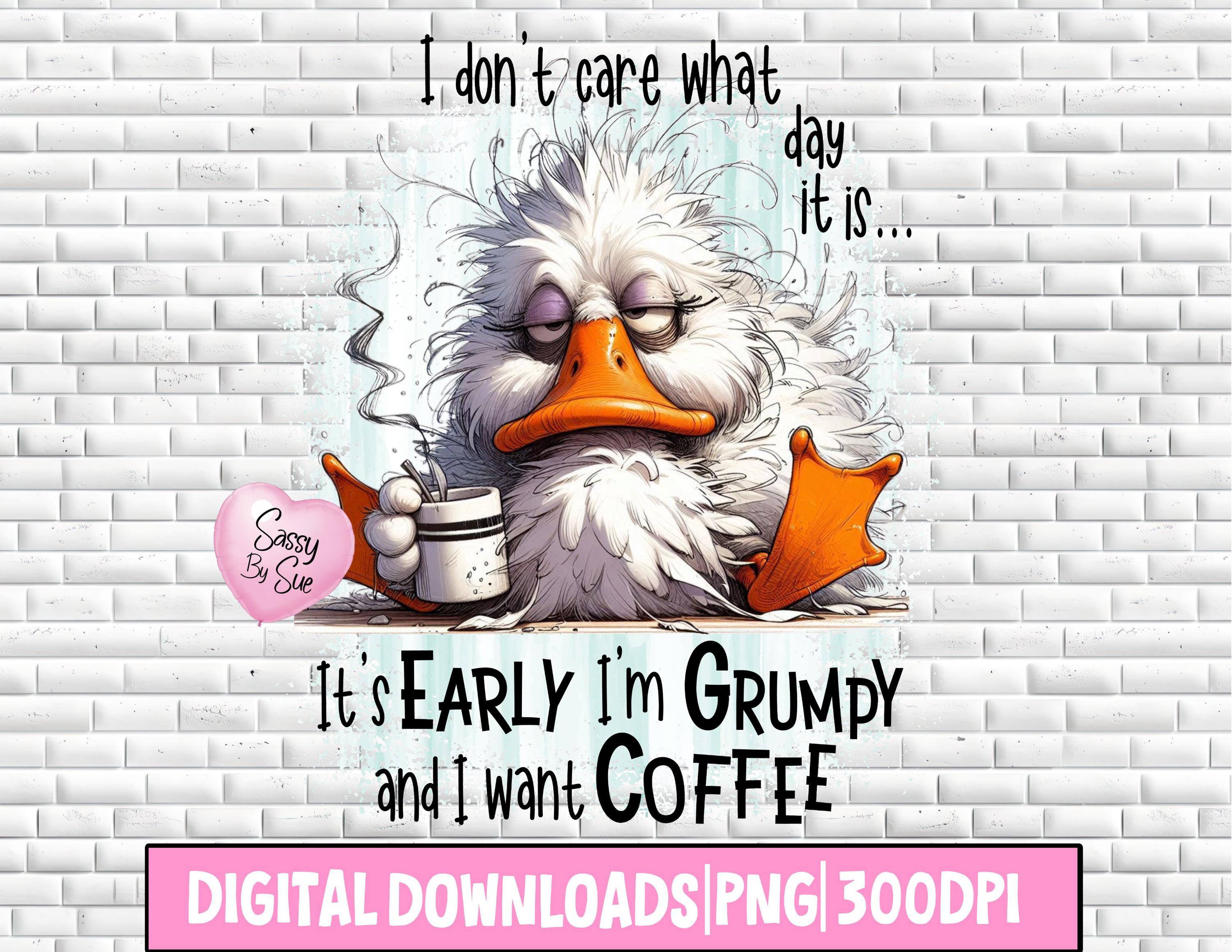 I Don't Care What Day It is PNG, Sublimation Design, Funny Coffee PNG,  Sarcastic Coffee Quote, Silly Exhausted Goose, Funny Coffee Clipart - Etsy, image size:3000x2318