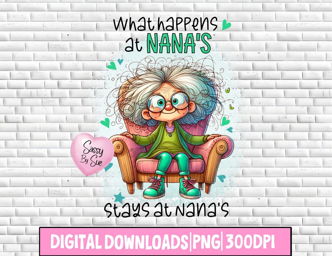 What Happens at Nana's Stays at Nana's PNG, Sublimation Design