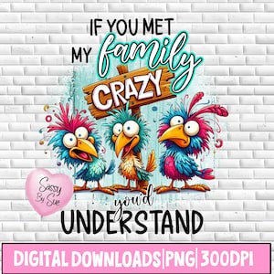 Si conocieras a mi familia, lo entenderías PNG, diseño de sublimación, pájaros extravagantes PNG, cita divertida, pájaros coloridos, parientes locos, sarcasmo, taza
