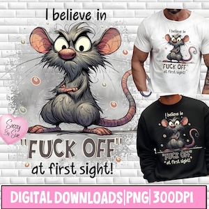 May include: Image features a cartoon rat with an angry expression, arms crossed, and the text "I believe in FUCK OFF at first sight!". The design is on a white t-shirt and a black sweatshirt. A pink heart with "Sassy By Sue" is also present.