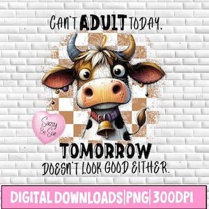Não posso ser adulto hoje, amanhã também não parece bom PNG, Design de sublimação, Vaca louca PNG, Sarcasmo, Citação boba, Clipart de amante de vaca, Desenho animado