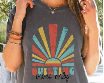Quilting Vibes Only Tee, Retro Quilting Shirt, Sewing Tee, Quilting Gift, Gift for Seamstress, Woman's Comfort Colors Quilting Tee