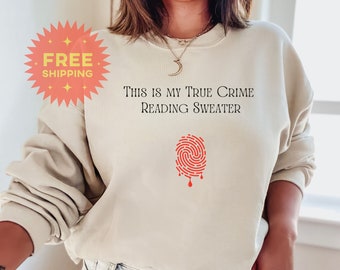 This is my True Crime Reading Sweater, True Crime Lover,  Murder Show, Murderino, Book Lover, Gift for Reader, Murder Mystery Shirt