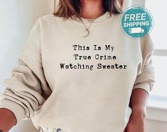 This is my True Crime Watching Sweater, True Crime Lover, Criminal Minds Shirt, Murder Show, Murderino, True Crime Gift, True Crime Junkie