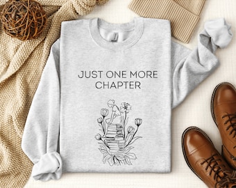 Just One More Chapter Sweatshirt, Book tees, Book Lover, Reader's Gift, Reading Shirt, Fun Book Shirt, Libriarian Gift, Library Shirt