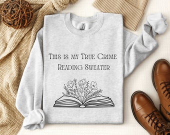 This is my True Crime Reading Sweater, True Crime Lover,  Murder Show, Murderino, Book Lover, Gift for Reader, Murder Mystery Shirt, Library