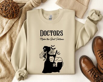 Doctors Make the Best Potions Sweatshirt, Halloween Sweatshirt, Fun Halloween Shirt, Doctor Shirt, Halloween, Doctor Halloween