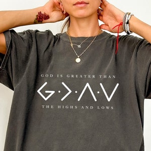 God Is Greater Than The Higher And Lows, Comfort Colors Religious Shirt,  Comfort Colors Christian Tee, Faith Tee, Bible Verse Tshirt