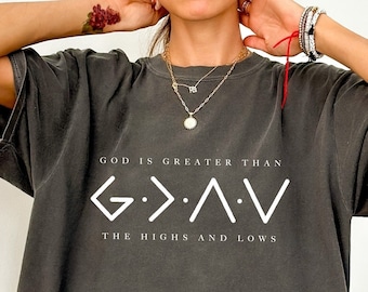 God Is Greater Than The Higher And Lows, Comfort Colors Religious Shirt,  Comfort Colors Christian Tee, Faith Tee, Bible Verse Tshirt