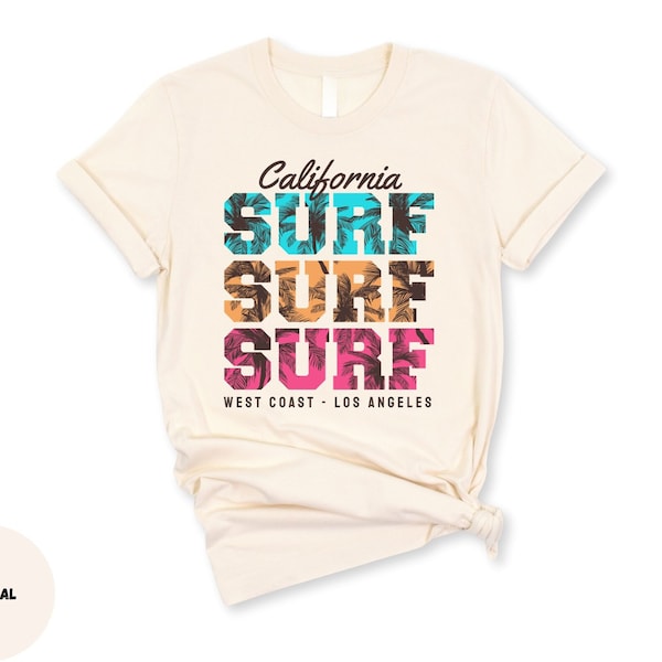 California Surf Tshirt, Surf Surf Surf Shirt, California Surf West Coast- Los Angeles Tee, Beach Tee, Surf Lovers Tee, Surf Lovers Gift