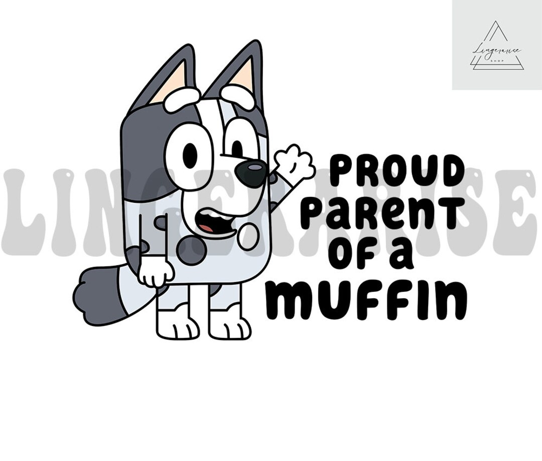 Proud Parent Png Muffin Png Bluey Png Bluey Muffin Etsy
