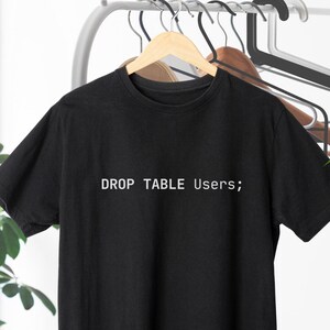 SQL T-Shirt: "DROP TABLE Users;" Coder Tee