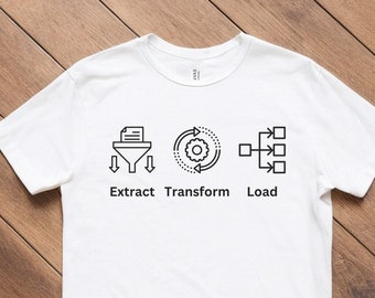 ETL Data Science Shirt: Extract Transform Load, Data Engineer Tee