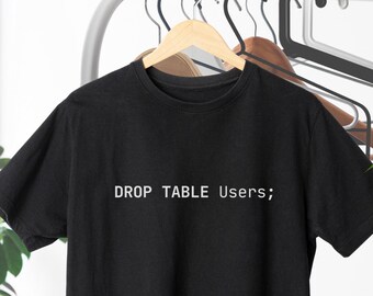 SQL T-Shirt: "DROP TABLE Users;" Coder Tee