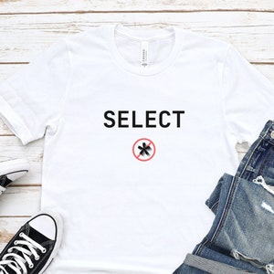 May include: White t-shirt with the text "SELECT" and a red circle with a diagonal line through a black asterisk.