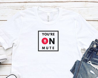 You're On Mute Shirt, Mute Shirt, Mute, Analytics Shirt, Webex, Zoom, Teams, Meet, Conference Call Shirt