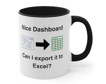 Dashboard to Excel Ceramic Coffee Mug: Data Science Gift