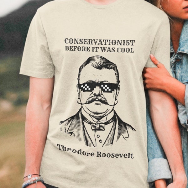 Teddy Roosevelt T-Shirt Theodore Roosevelt Funny Shirt US President T Shirt - Unisex Quality Cotton Tee