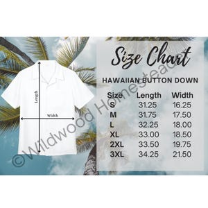 May include: Size chart for a Hawaiian button down shirt. The chart shows the length and width measurements in inches for sizes S, M, L, XL, 2XL, and 3XL.