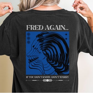 Fred Again Shirt Comfort Colors Oversized T-Shirt Lyrics Tee Club Rave Top House Techno Music Fan Merch Black Washed Electronic Club Look