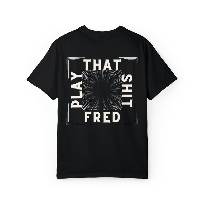 Play That Shit Fred Shirt DJ Merch